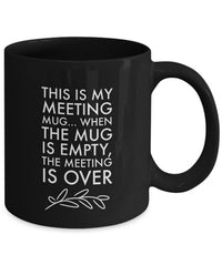 Load image into Gallery viewer, Office Coffee Mug - Funny Job Or Work Mug  - Coworker gift - Office Gift - &quot;This Is My Meeting Mug&quot;
