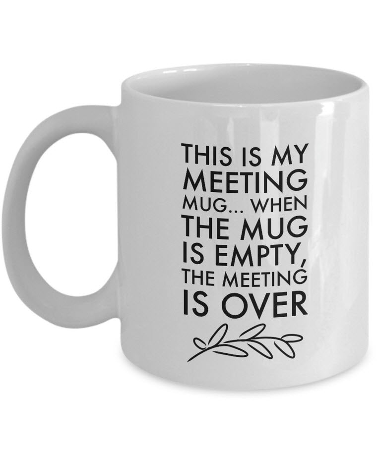 Office Coffee Mug - Funny Job Or Work Mug  - Coworker gift - Office Gift - "This Is My Meeting Mug"