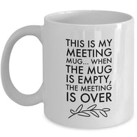 Office Coffee Mug - Funny Job Or Work Mug  - Coworker gift - Office Gift - "This Is My Meeting Mug"