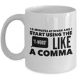 Office Mug - Funny Job Or Work Mug - "10 Minutes At Work And I Start Using The F-Word Like A Comma"
