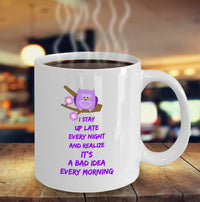 Load image into Gallery viewer, Adult Humor Coffee Mug - Funny Coffee Mug For Women Or Men - &quot;I Stay Up Late Every Night&quot;
