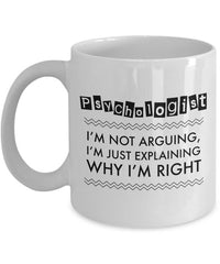 Load image into Gallery viewer, Psychologist Coffee Mug - Funny Gift For Psychology Teacher - &quot;Psychologist - I&#39;m Not Arguing&quot;
