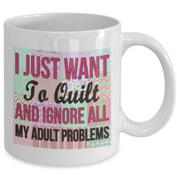 Sewing Coffee Mug - Funny Sewing Lovers Gift For Women - Quilting Mug - "I Just Want To Quilt"