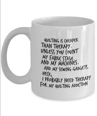 Load image into Gallery viewer, Quilting Or Sewing Coffee Mug - Funny Sewing Gift For Quilters - &quot;Quilting Is Cheaper Than Therapy&quot;
