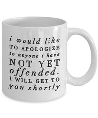 Load image into Gallery viewer, Sarcasm Coffee Mug - Funny Sarcastic Gift - &quot;I Would Like To Apologize&quot;
