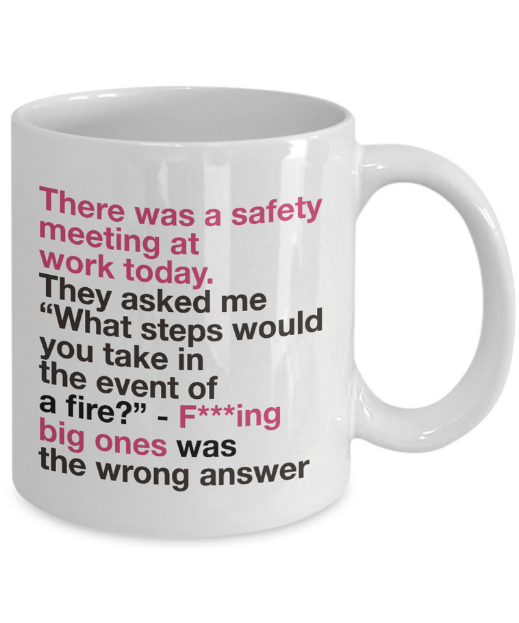 Office Coffee Mug - Funny Work Or Job Mug -"There Was A Safety Meeting At Work Today"
