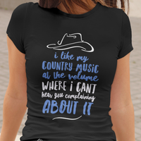 Funny Country Music T Shirt - Country Music Lovers Gift - "I Like My Country Music At The Volume"
