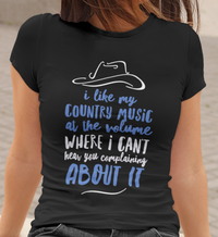 Load image into Gallery viewer, Funny Country Music T Shirt - Country Music Lovers Gift - &quot;I Like My Country Music At The Volume&quot;
