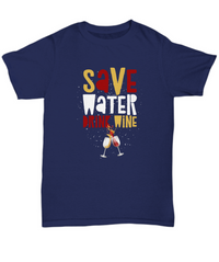 Load image into Gallery viewer, Funny Wine Shirt For Women Or Men - Save Water Drink Wine Shirt - Wine Lovers Gift - Womans Black Or Navy Wine Shirt - Gift For Wine Lover
