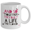 Valentines Day Or Anniversary Coffee Mug - Love Quote Mug - Anniversary Gift -"And So Together"