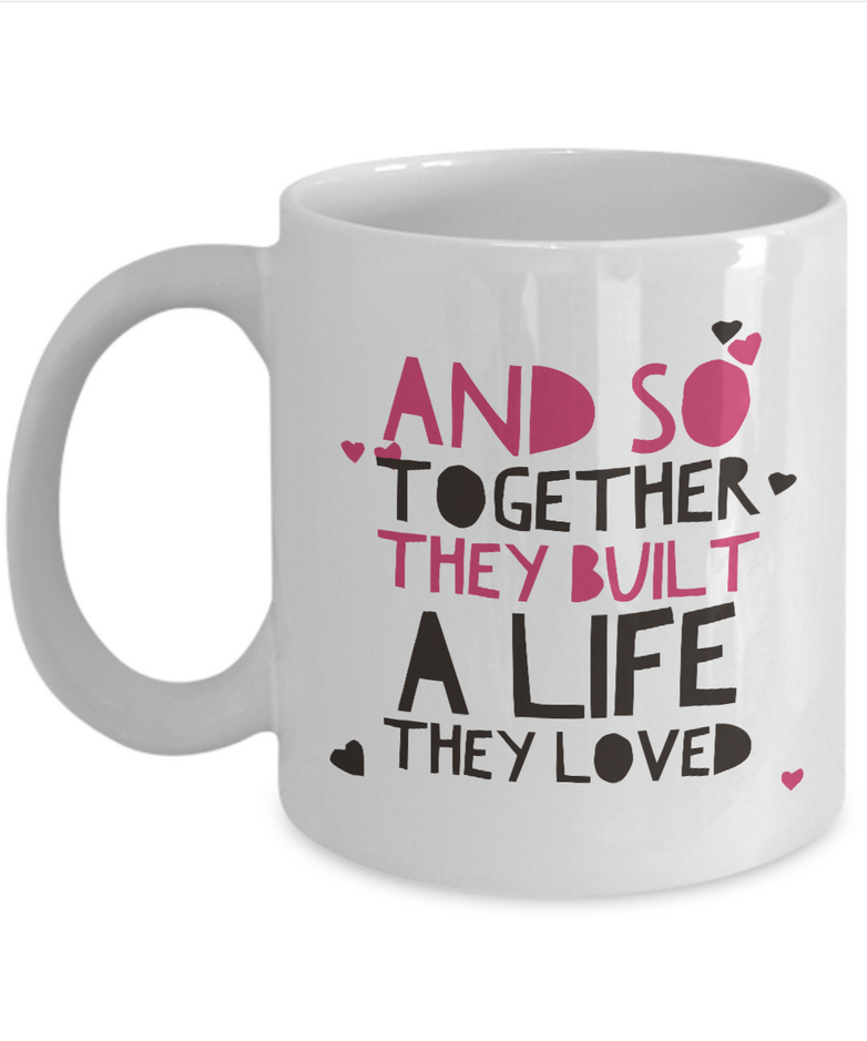 Valentines Day Or Anniversary Coffee Mug - Love Quote Mug - Anniversary Gift -"And So Together"