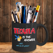 Tequila Coffee Mug - Tequila Lovers Gift - Tequila Gifts For Women Or Men - "Tequila Is The Answer"