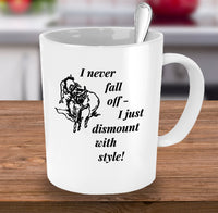Load image into Gallery viewer, Horse Coffee Mug - Funny Horse Lovers Gift - Cowgirl Gift Idea - &quot;I Never Fall Off&quot;
