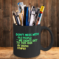 Load image into Gallery viewer, Seniors Coffee Mug - Funny Grandparents Gift - Grandma Or Grandpa Mug -&quot;Don&#39;t Mess With Old People&quot;
