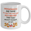 Grandparents Coffee Mug - Funny Grandpa / Grandma Gift - "Grandparents Are There To Help The Child"