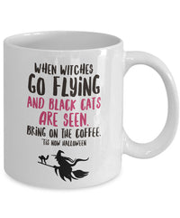 Load image into Gallery viewer, Halloween Witch Coffee Mug- Halloween Gift Idea For Adults - &quot;When Witches Go Flying&quot;
