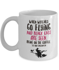 Load image into Gallery viewer, Halloween Witch Coffee Mug- Halloween Gift Idea For Adults - &quot;When Witches Go Flying&quot;
