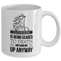Horse Coffee Mug - Horse Lovers Gift Idea - "Courage Is Being Scared To Death"