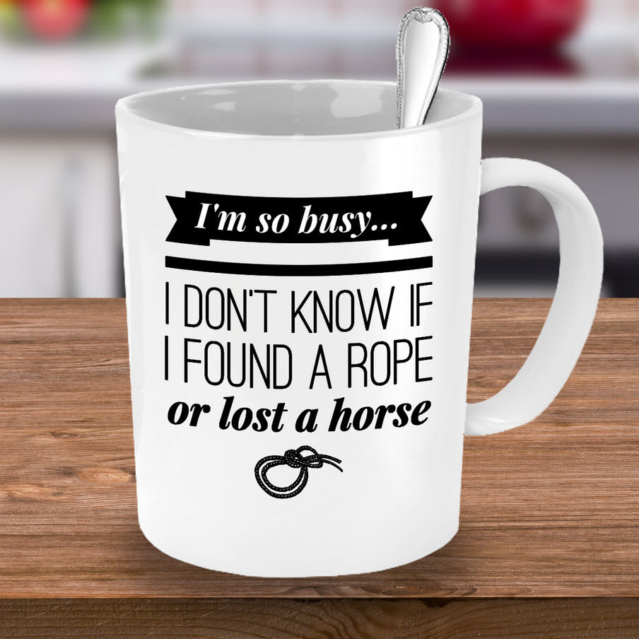 Horse Coffee Mug - Funny Horse Lovers Gift - Cowgirl Gift Idea - "I'm So Busy"