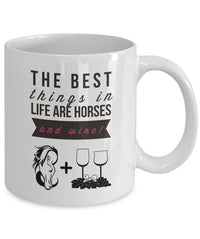 Load image into Gallery viewer, Wine Coffee Mug - Funny Wine &amp; Horse Lovers Gift - Mugs For Women - &quot;The Best Things In Life&quot;

