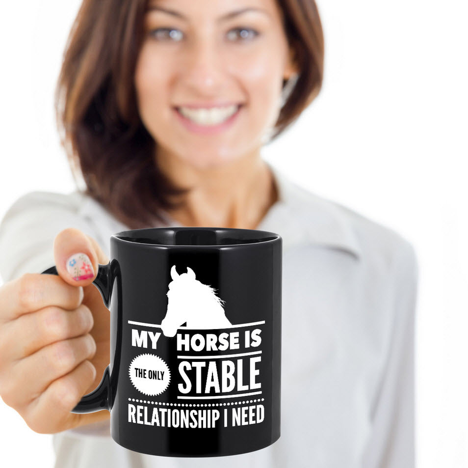 Horse Coffee Mug - Funny Horse Lovers Gift Idea - "My Horse Is The Only Stable Relationship I Need"