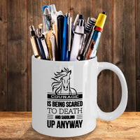 Horse Coffee Mug - Horse Lovers Gift Idea - "Courage Is Being Scared To Death"