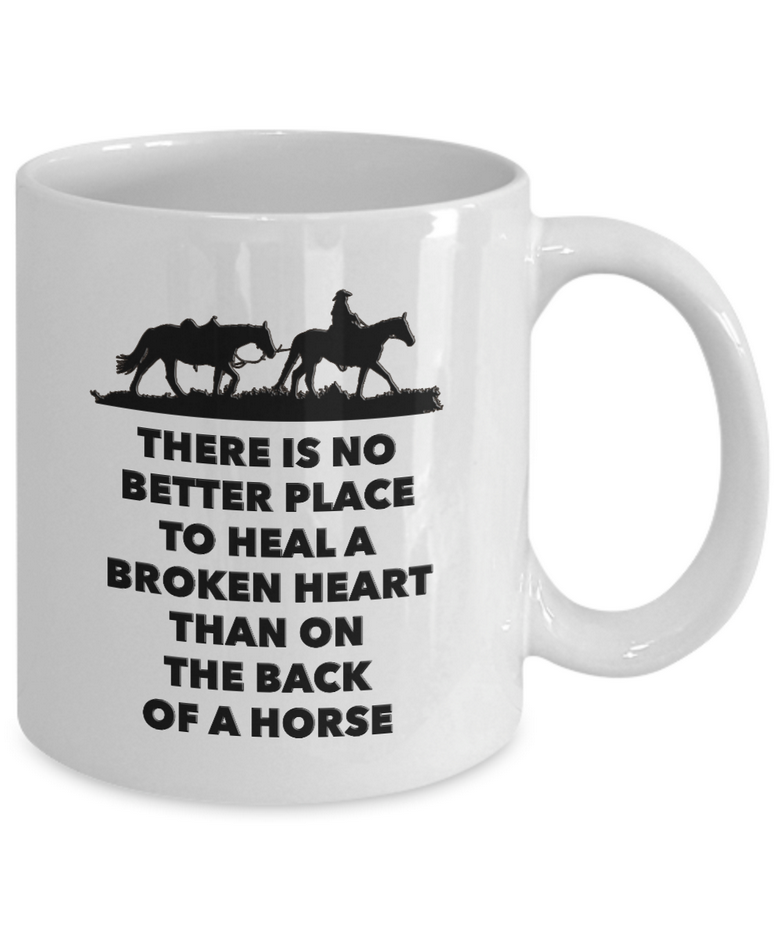 Horse Coffee Mug - Horse Lovers Gift Idea - "There Is No Better Place To Heal"