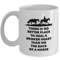 Horse Coffee Mug - Horse Lovers Gift Idea - "There Is No Better Place To Heal"