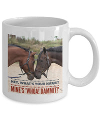 Load image into Gallery viewer, Horse Coffee Mug - Funny Horse Lovers Gift - &quot;Hey What&#39;s Your Name?&quot;
