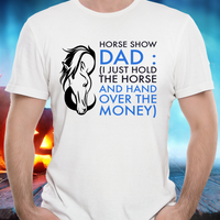 Load image into Gallery viewer, Horse T Shirt For Dads - Funny Horse Lovers Gift For Men - &quot;Horse Show Dad&quot;
