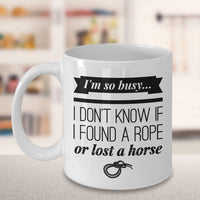Horse Coffee Mug - Funny Horse Lovers Gift - Cowgirl Gift Idea - "I'm So Busy"
