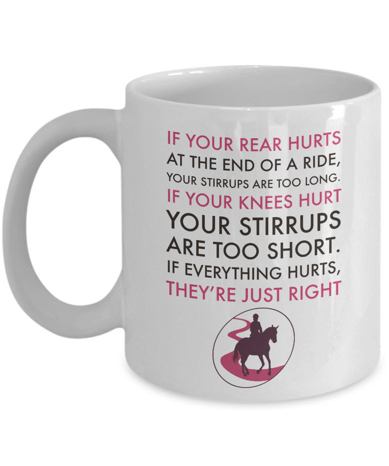 Horse Coffee Mug - Funny Horse Lover / Cowgirl Gift - "If Your Rear End Hurts At The End Of A Ride"