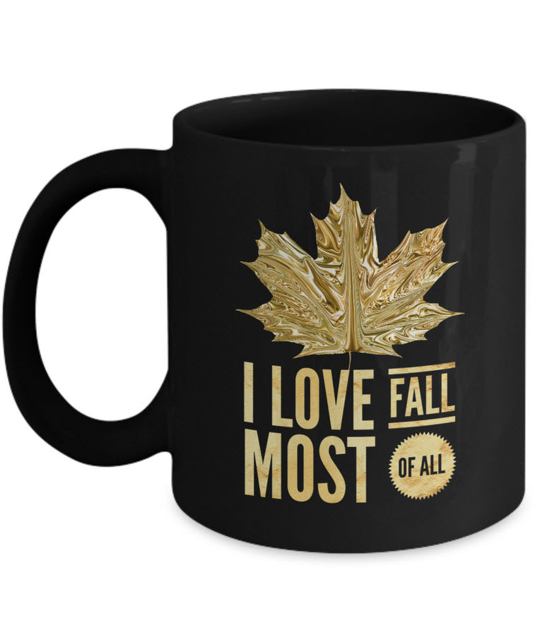 Fall Coffee Mug - Autumn Leaf Coffee Mug - "I Love Fall Most Of All"