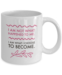 Load image into Gallery viewer, Inspirational Coffee Mug - Inspiring Motivational And Encouraging Gift - &quot;I Am Not What Happened&quot;

