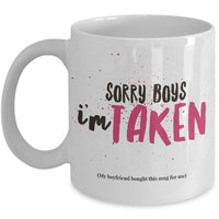 Valentines Day Coffee Mug - Funny Valentines Gift - Relationship Mug -"Sorry Boys I'm Taken"