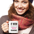 Grandma Coffee Mug - Funny Grandma Gift Idea - "If Mom Says No"