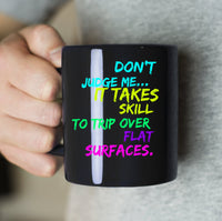 Load image into Gallery viewer, Adult Humor Coffee Mug - Funny Coffee Mug For Women Or Men - &quot;Don&#39;t Judge Me It Takes Skill&quot;
