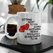 Valentines Day Or Anniversary Coffee Mug - Love Mug - Anniversary Gift -"Sitting Next To You"