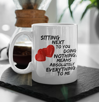 Load image into Gallery viewer, Valentines Day Or Anniversary Coffee Mug - Love Mug - Anniversary Gift -&quot;Sitting Next To You&quot;
