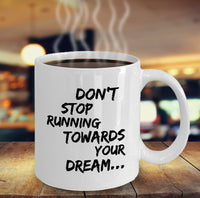 Load image into Gallery viewer, Inspirational Coffee Mug - Inspiring Motivational &amp; Encouraging Gift - &quot;Don&#39;t Stop Running Towards&quot;
