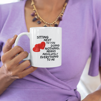 Valentines Day Or Anniversary Coffee Mug - Love Mug - Anniversary Gift -"Sitting Next To You"