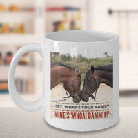 Horse Coffee Mug - Funny Horse Lovers Gift - "Hey What's Your Name?"