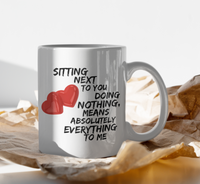 Load image into Gallery viewer, Valentines Day Or Anniversary Coffee Mug - Love Mug - Anniversary Gift -&quot;Sitting Next To You&quot;
