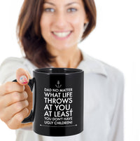 Load image into Gallery viewer, Dad Coffee Mug - Funny Fathers Day Gift From Son Or Daughter - &quot;Dad No Matter What Life Throws&quot;
