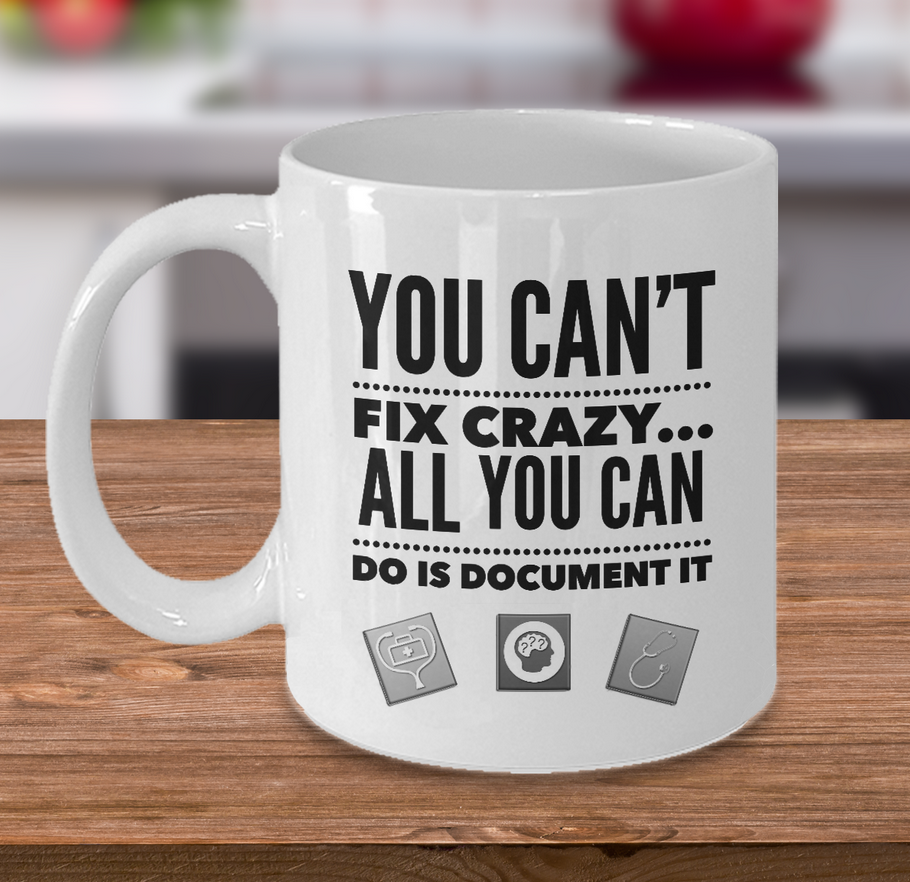 Nurse Coffee Mug - Funny Nurse Practitioner Gift - Gift For Nurses - "You Can't Fix Crazy"