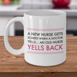 Nurse Coffee Mug - Funny Nursing Gift For Nurses - "A New Nurse Gets Scared When A Doctor Yells"