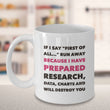Adult Humor Coffee Mug - Funny Coffee Mug For Women Or Men - "If I Say First Of All Run Away"