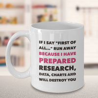 Load image into Gallery viewer, Adult Humor Coffee Mug - Funny Coffee Mug For Women Or Men - &quot;If I Say First Of All Run Away&quot;
