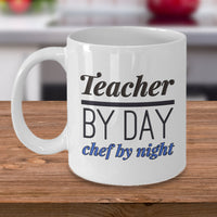 Teacher Coffee Mug - Unique And Funny Gift For Teachers - "Teacher By Day Chef By Night"