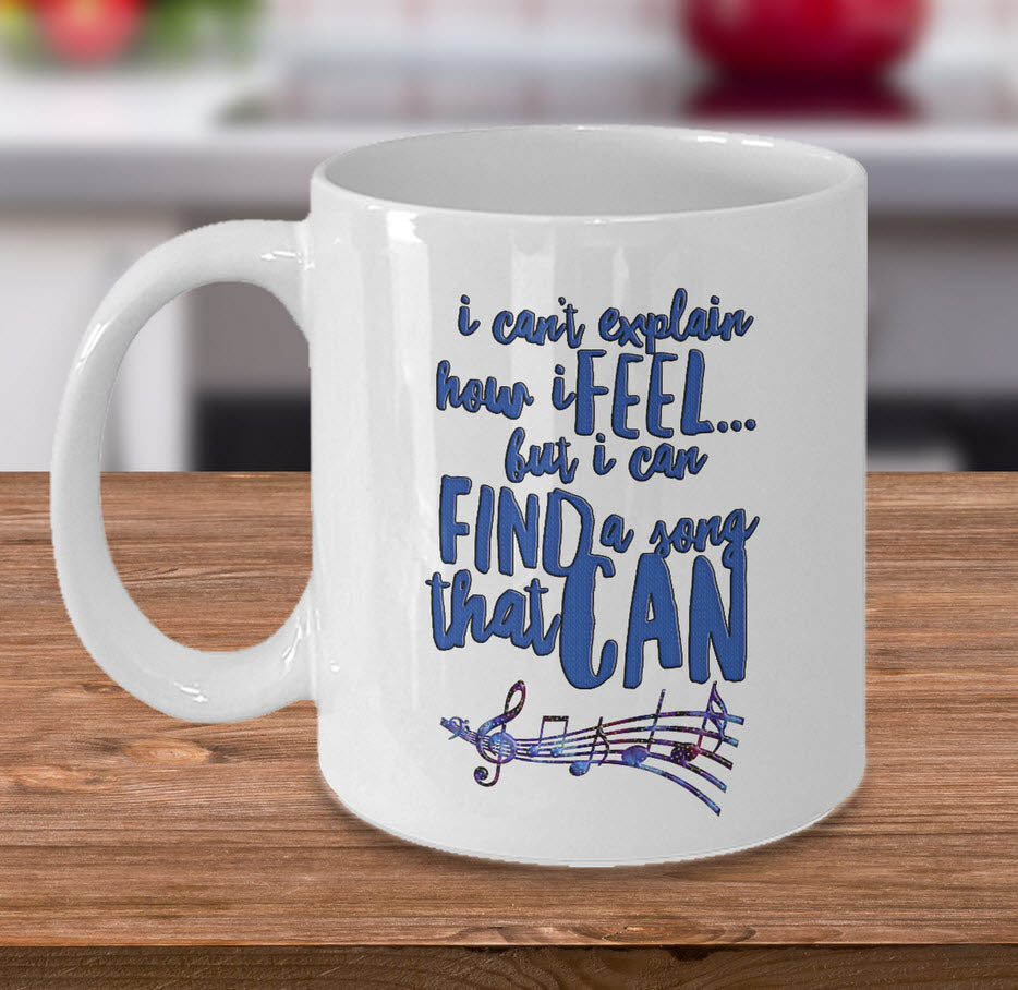 Music Coffee Mug - Music Lover Gift - Music Teacher Music Notes Mug - "I Can't Explain How I Feel"
